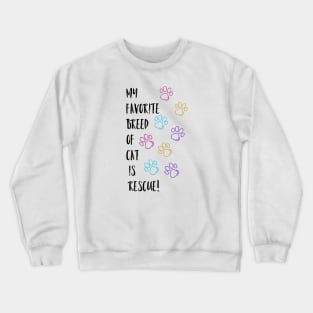 Favorite Breed of Cat is Rescue Crewneck Sweatshirt